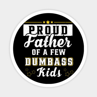 Proud Father Of A Few Kids - Funny Daddy & Dad Joke Gift Magnet